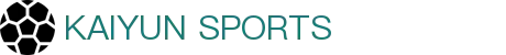 开云·体育APP(中国)下载入口|开云_KAIYUNSPORTS